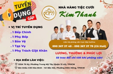 [TUYỂN GẤP] - Nhà hàng tiệc cưới Kim Thanh Thông Báo Tuyển Dụng